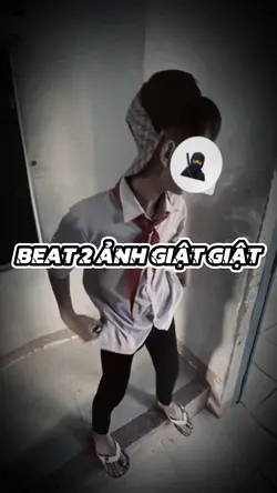 BEAT 2 ẢNH GIẬT GIẬT