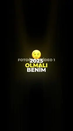 2025 benim olmali