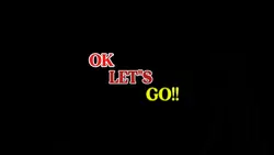 OK LET"S GO!!