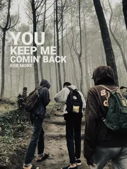 keep me comn' back