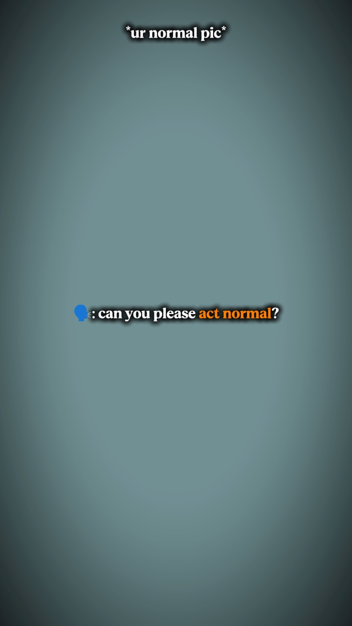 mangyaring kumilos nang normal