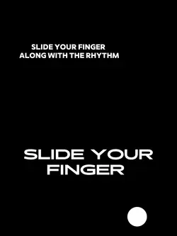 Slide your finger