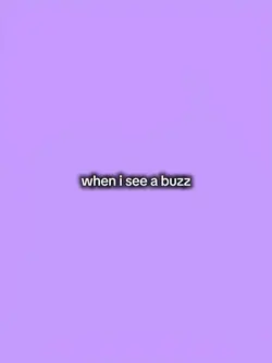 when I see a buzz