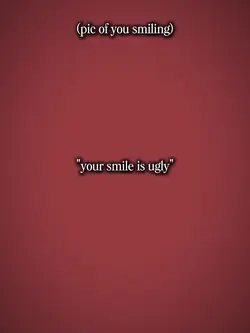 ur smile is ugly