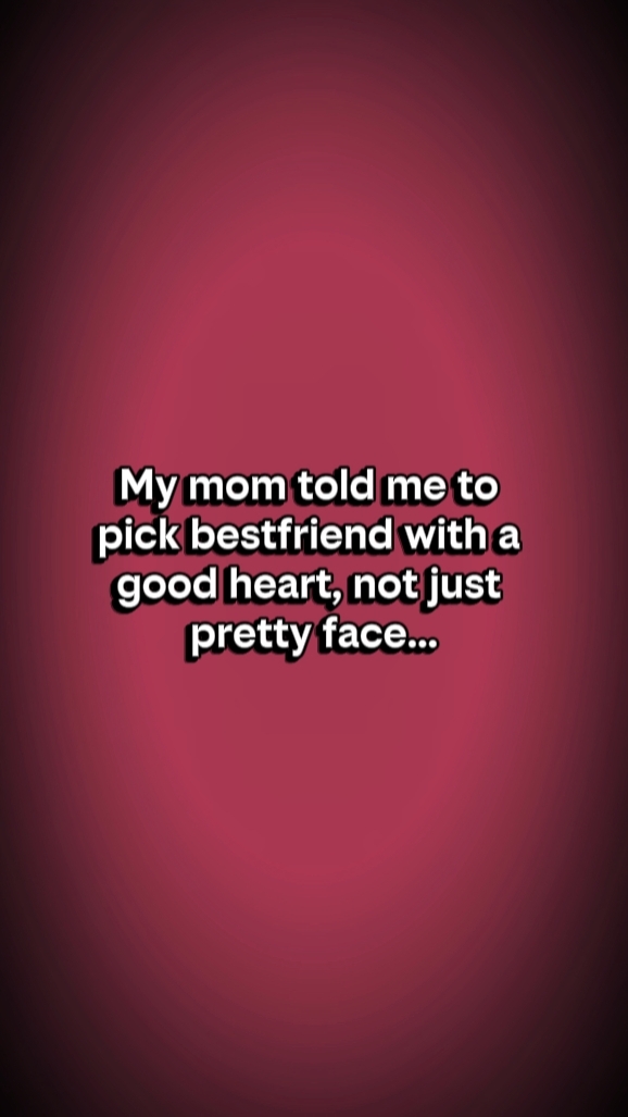 my mom told me..