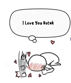 I love you botak