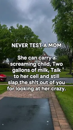 Never test a mom
