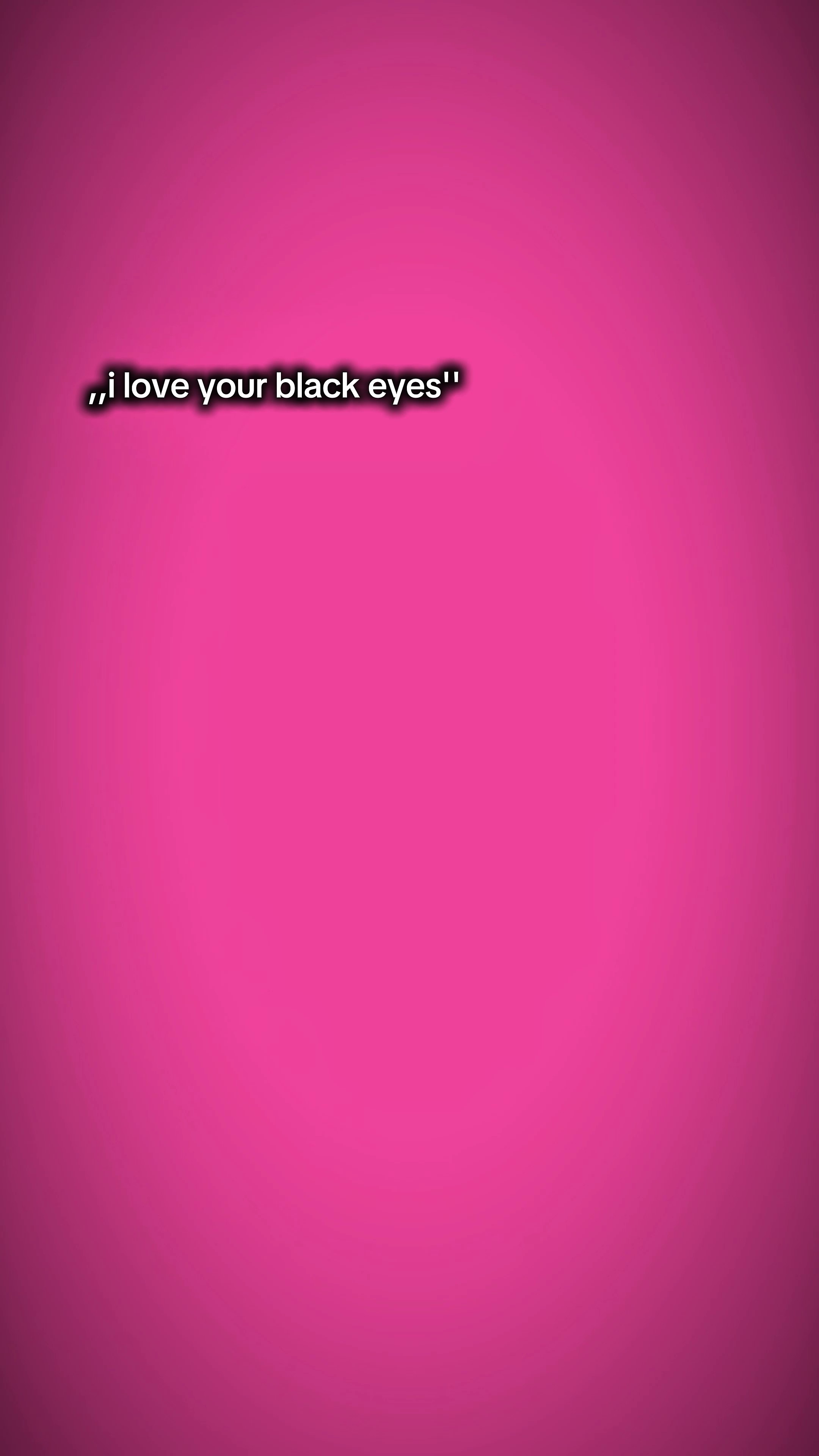 J'adore tes yeux noirs