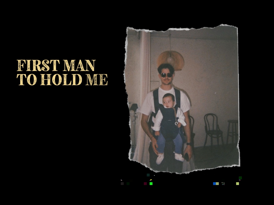 first man to hold me