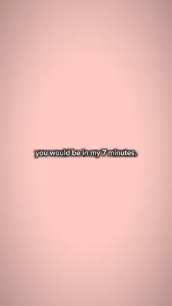 my 7 minutes
