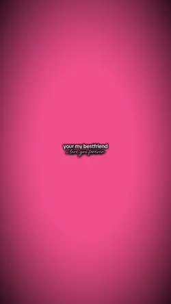 your my bestfriend.
