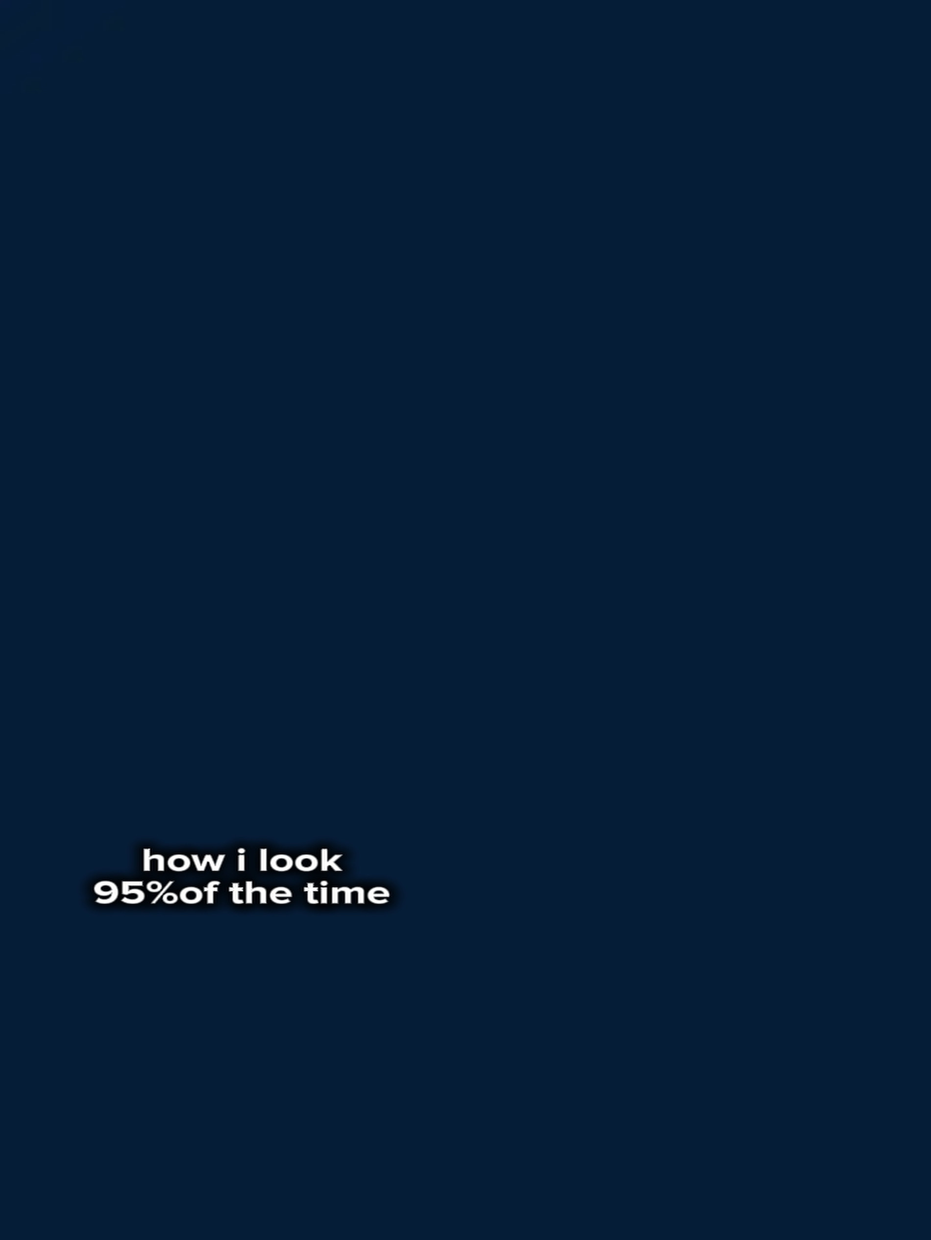 How i look 95%