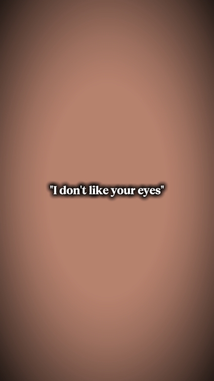 Idon 'tlikeyoureyes