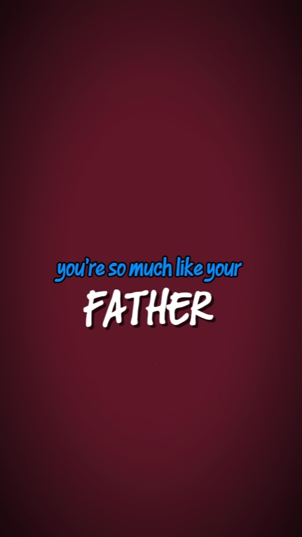 so much like father