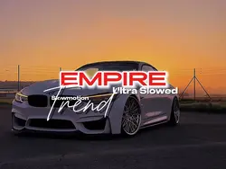 EMPIRE-Ultra Slowed