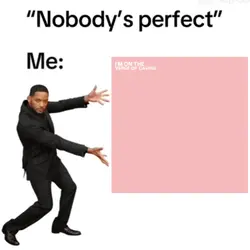 Nobody's perfect