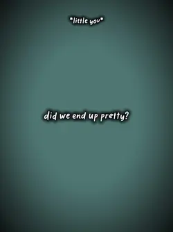 DID WE END UP PRETTY