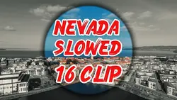 16CLIP NEVADA SLOWED