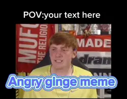 Angry ginge 
