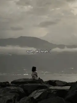 ayah, aku lelah