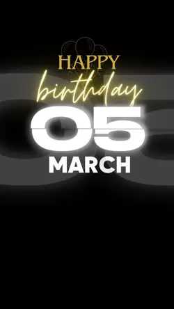 BIRTHDAY 5 MARCH 