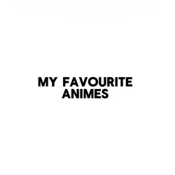 My fav animes | Mbm