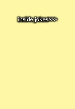 inside jokes