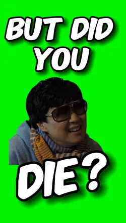 But did you die?