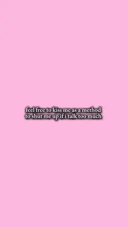 feel free to kiss m
