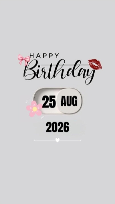 BDAY MYLOVE 25 AUG 