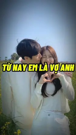 TỪ NAY EM LÀ VỢ ANH