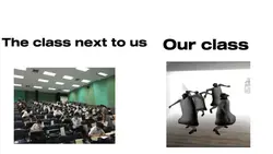 OUR CLASSROOM BE LIK