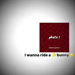 I wanna ride a bunny