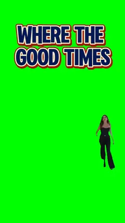 Where THE good times