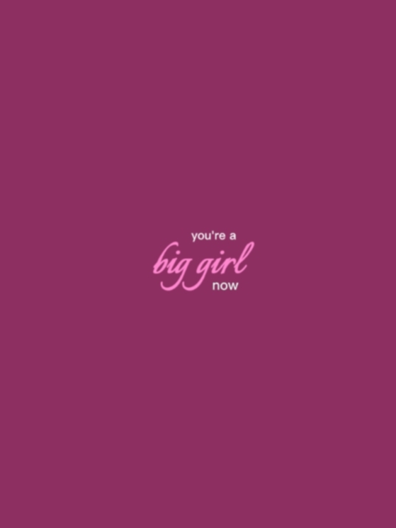 You're A Big Girl 