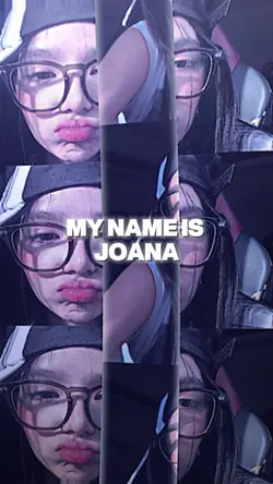 MY NAME IS JOANA
