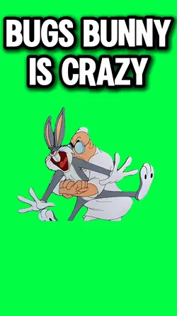 BUGS BUNNY IS CRAZY!