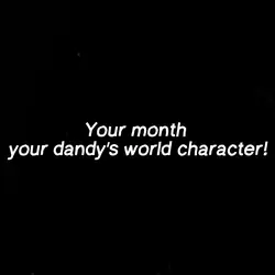 your month dandy's 