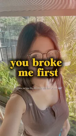you broke me first
