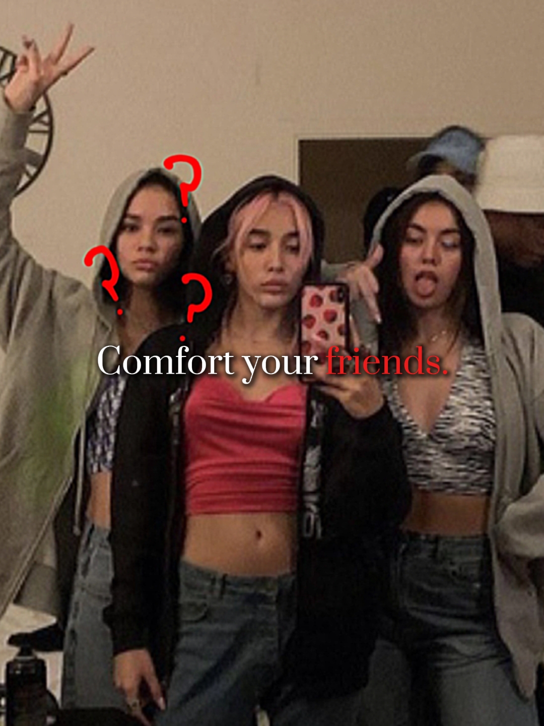 Comfort ur friends.