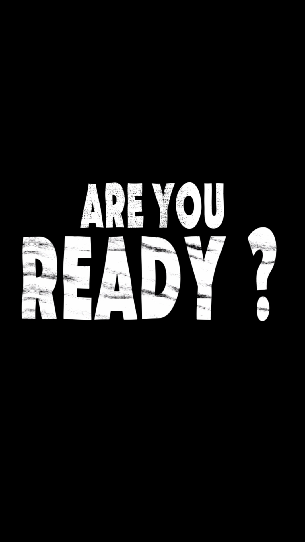 are you ready