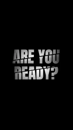 ARE YOU READY?