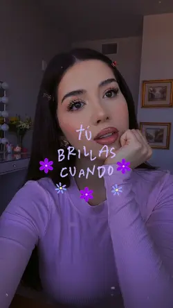 Tú brillas cuando...
