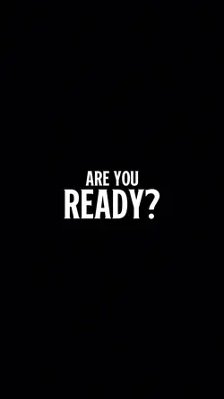 ARE YOU READY?