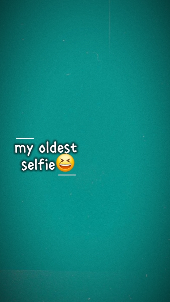 MY OLDEDT SELFIE