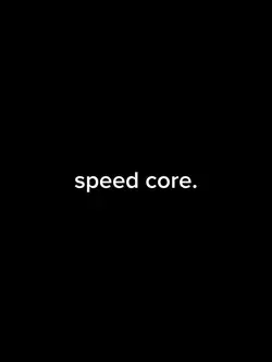 speed core