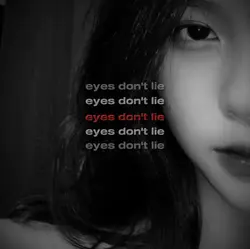 Eyes don't lie