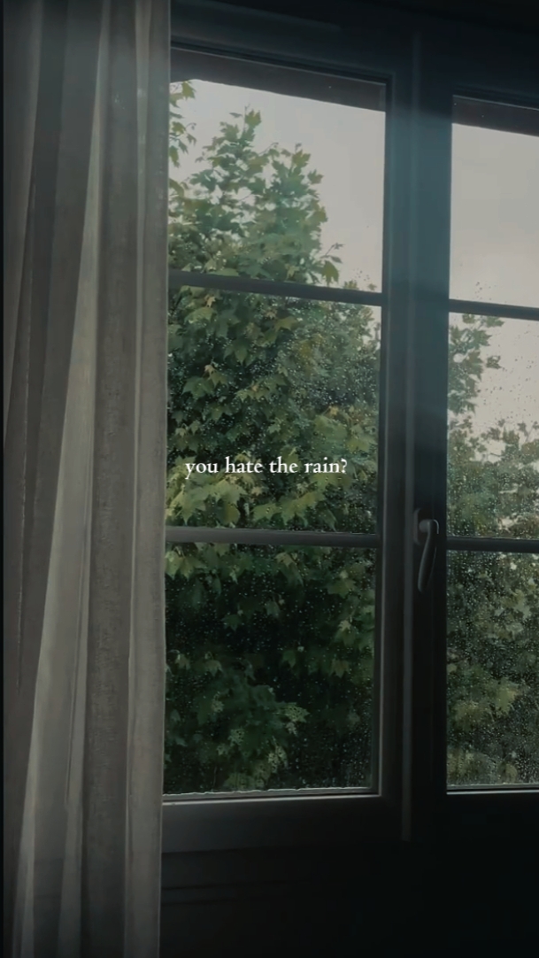 you hate the rain? 
