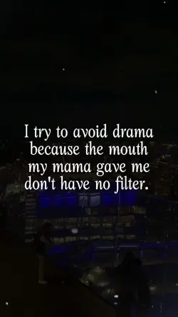 I try to avoid drama