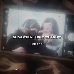 ONLY WE KNOW.